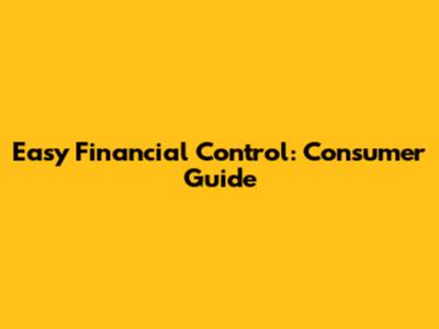 Easy Financial Control: Consumer Guide